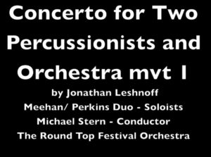 Concerto for Two Percussionists and Orchestra mvt 1 - Jonathan Leshnoff (Meehan/ Perkins Duo - soloists)